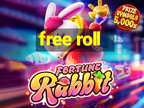 free roll