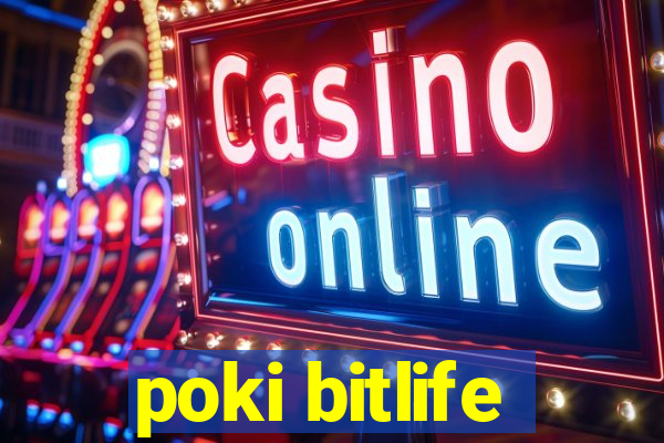 poki bitlife