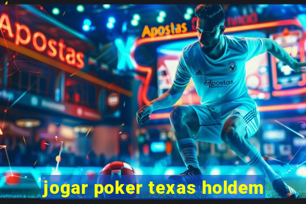 jogar poker texas holdem