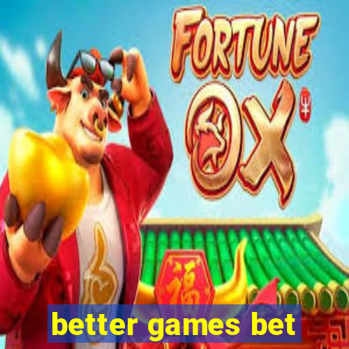 better games bet