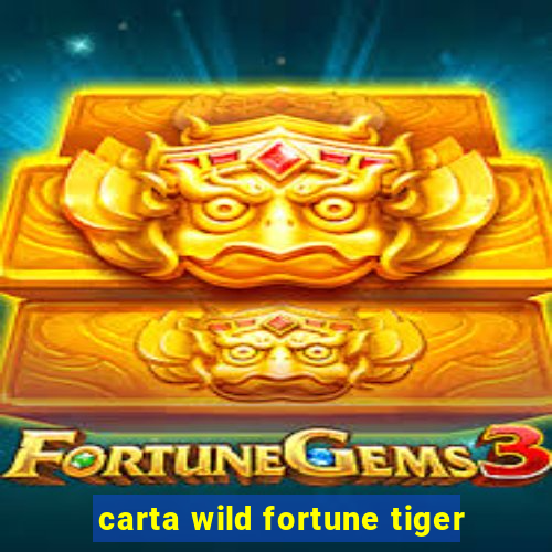 carta wild fortune tiger