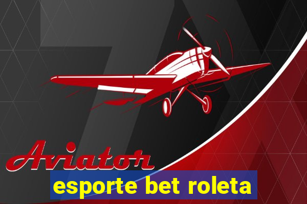 esporte bet roleta