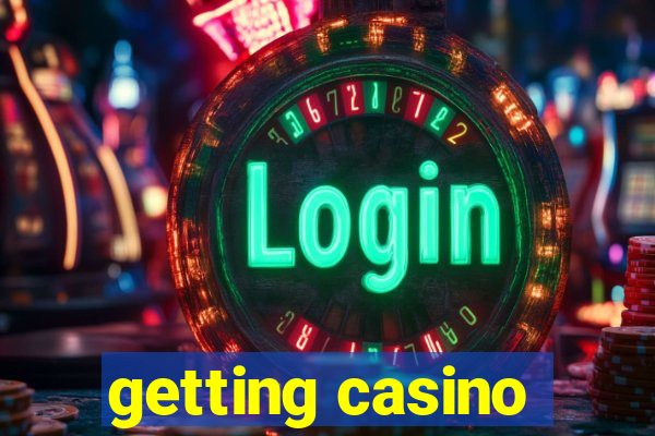 getting casino