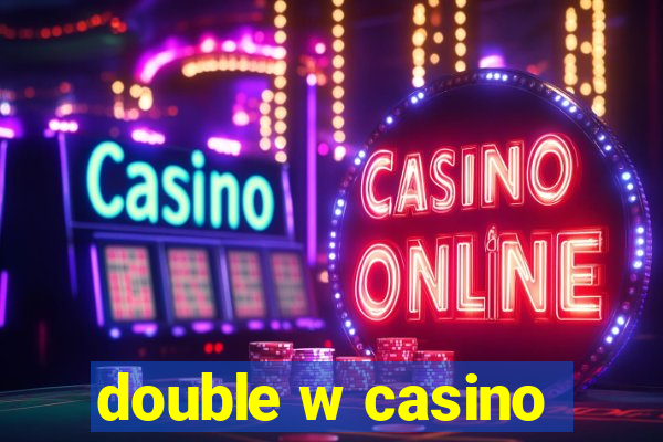 double w casino