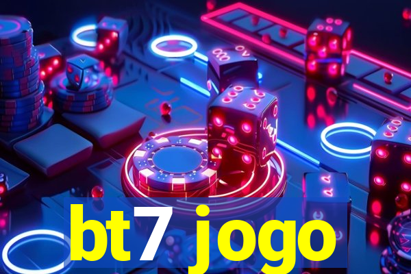 bt7 jogo