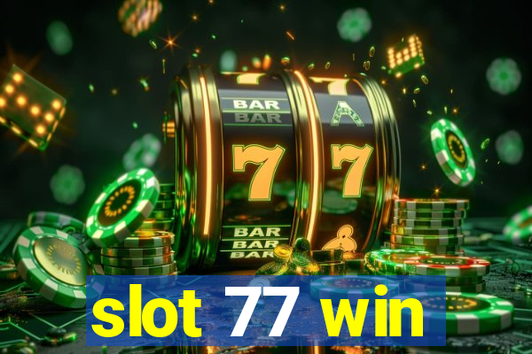 slot 77 win