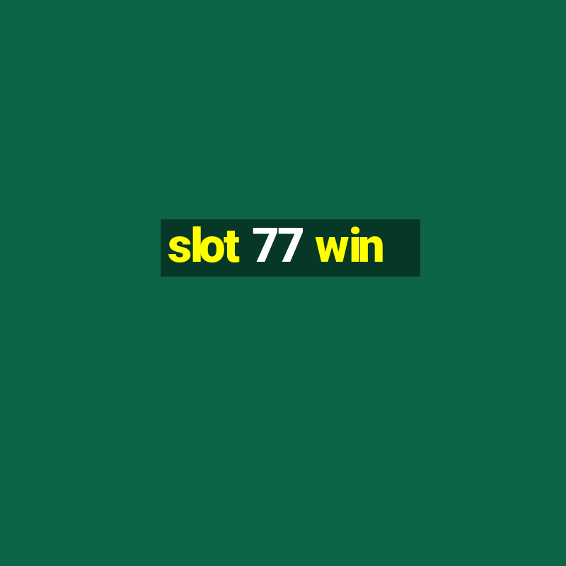 slot 77 win