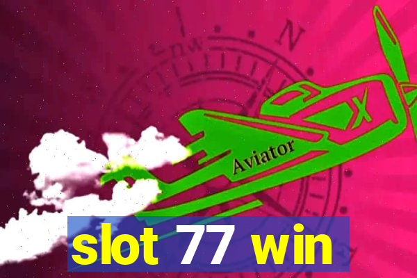 slot 77 win