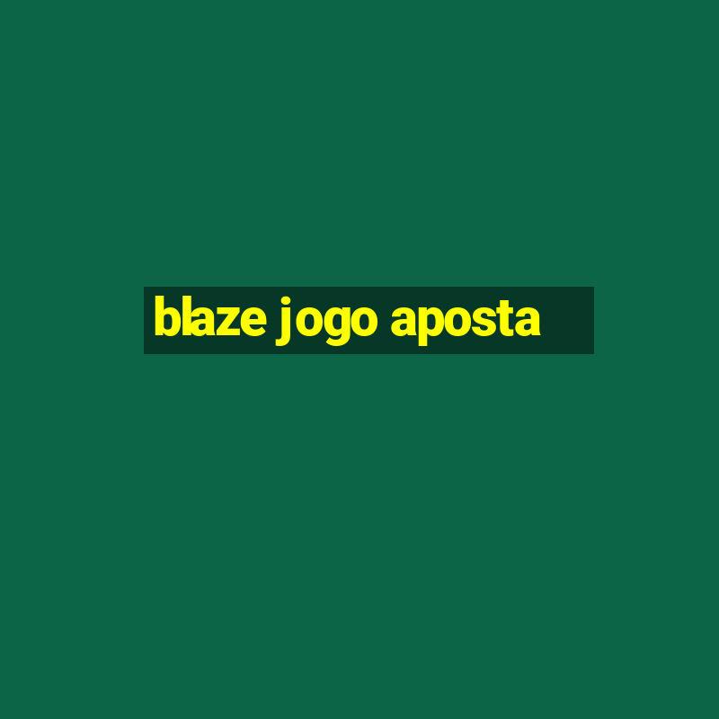 blaze jogo aposta