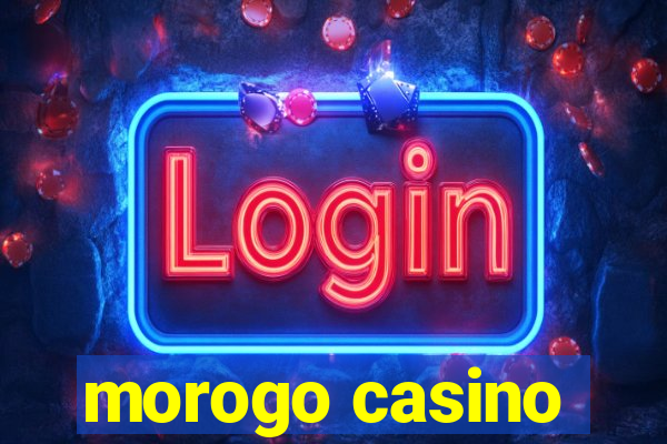 morogo casino