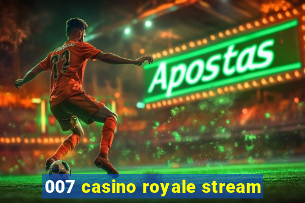 007 casino royale stream