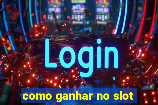 como ganhar no slot