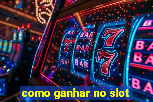 como ganhar no slot