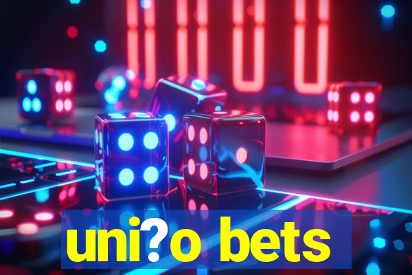 uni?o bets