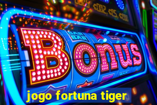 jogo fortuna tiger