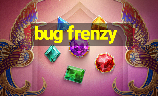 bug frenzy