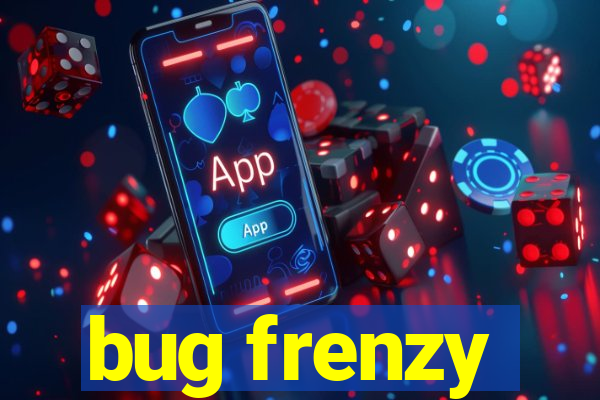 bug frenzy