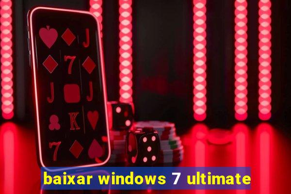 baixar windows 7 ultimate