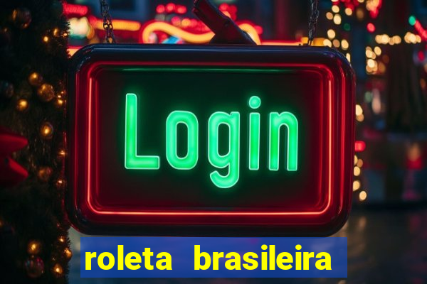 roleta brasileira como jogar