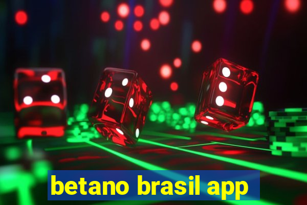 betano brasil app