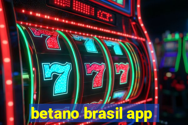 betano brasil app