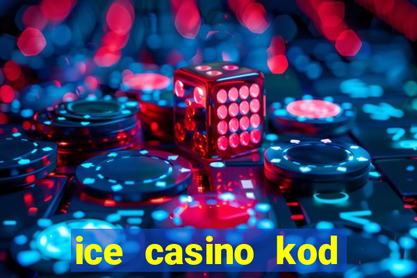 ice casino kod promocyjny 2024