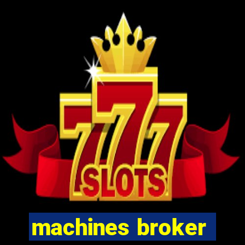 machines broker