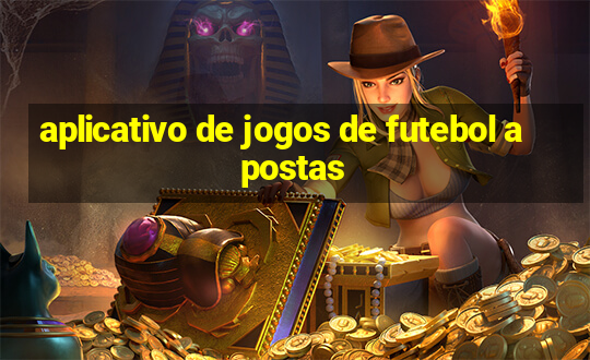 aplicativo de jogos de futebol apostas