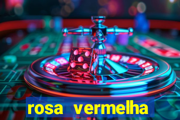 rosa vermelha (letra e cifra)