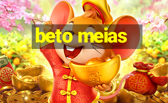 beto meias