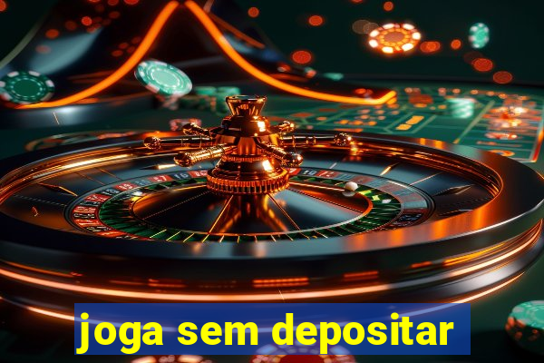 joga sem depositar