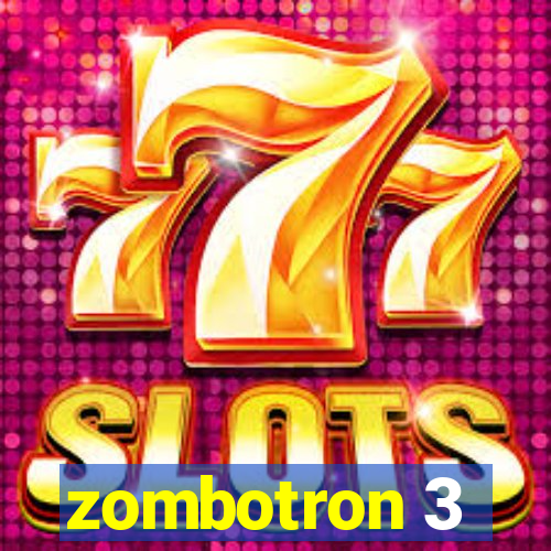 zombotron 3