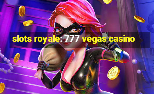 slots royale: 777 vegas casino