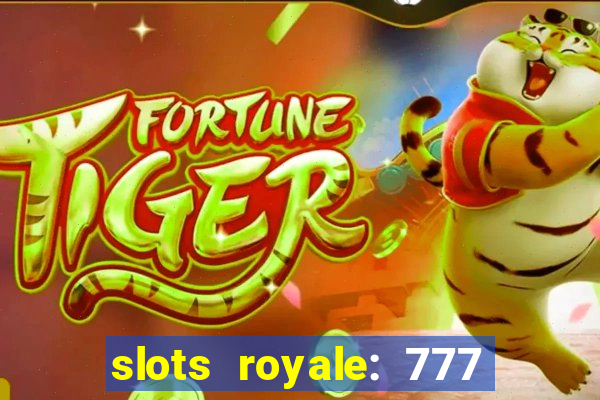 slots royale: 777 vegas casino