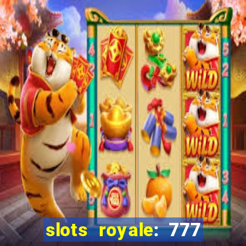 slots royale: 777 vegas casino