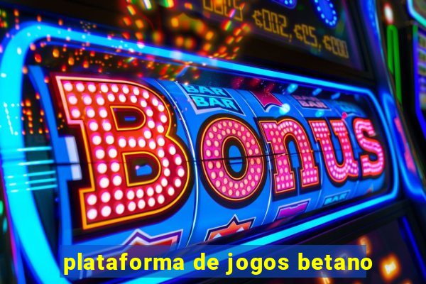 plataforma de jogos betano