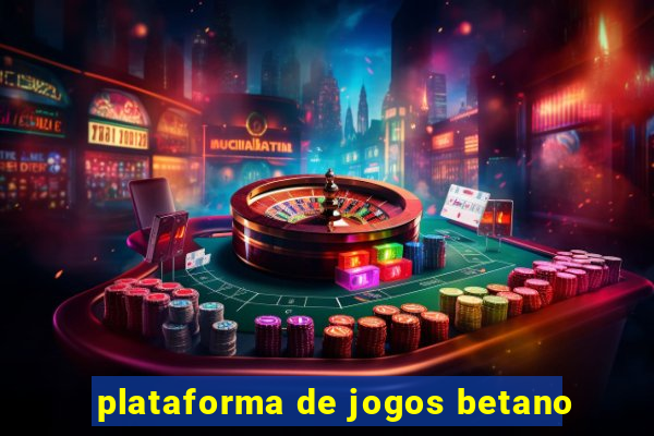 plataforma de jogos betano