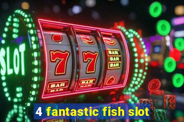 4 fantastic fish slot