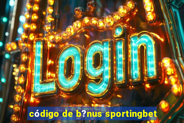 código de b?nus sportingbet