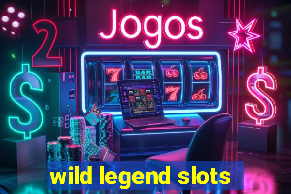 wild legend slots