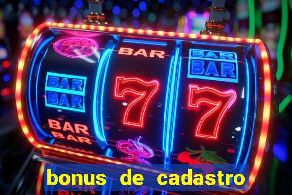 bonus de cadastro sem depósito