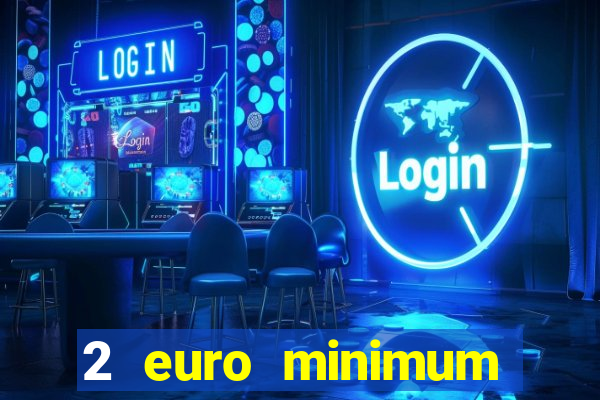 2 euro minimum deposit casinos ireland