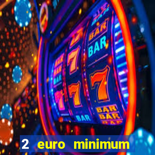 2 euro minimum deposit casinos ireland