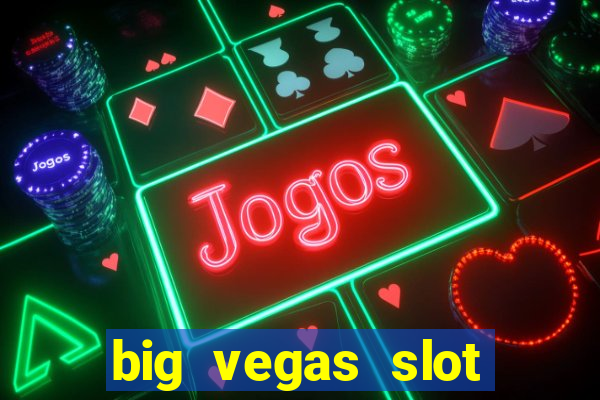 big vegas slot free play