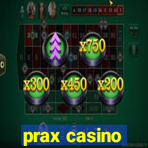 prax casino