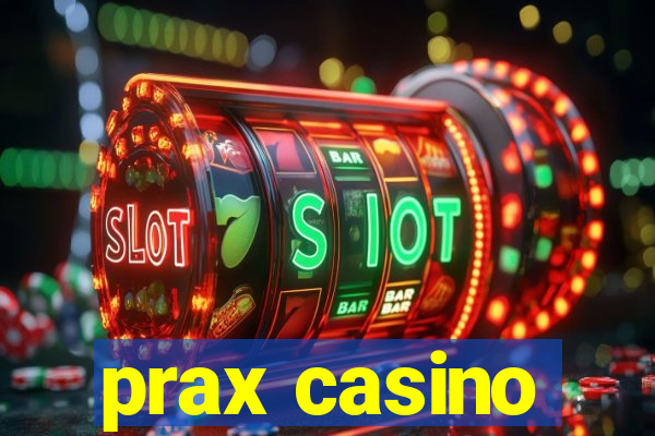 prax casino