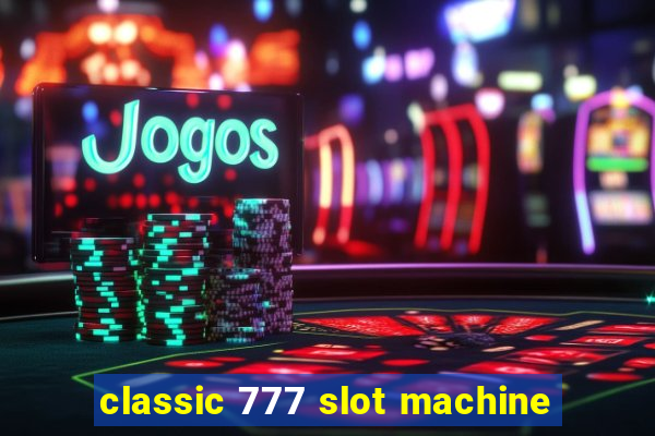 classic 777 slot machine