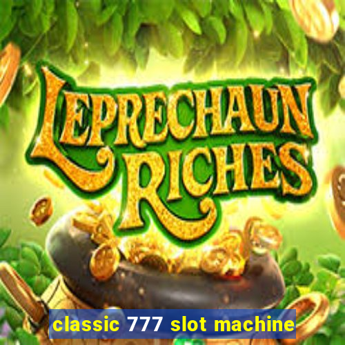 classic 777 slot machine