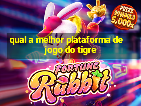 qual a melhor plataforma de jogo do tigre