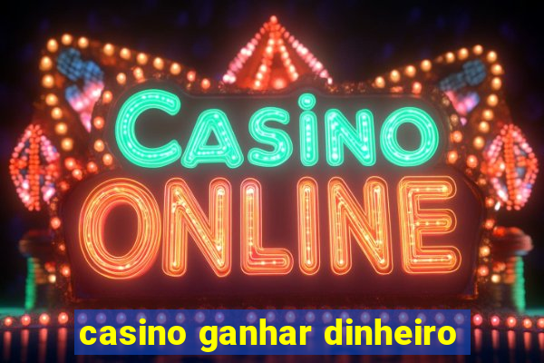 casino ganhar dinheiro